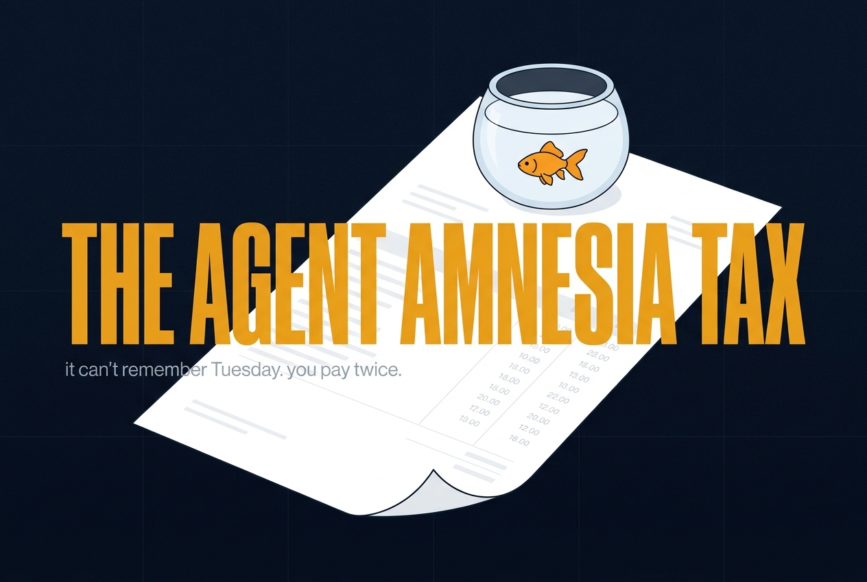 Minimalist graphic of a goldfish in a glass bowl sitting atop a giant paper invoice on a dark navy grid, with the headline "THE AGENT AMNESIA TAX" and the caption "it can't remember Tuesday. you pay twice."